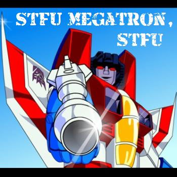 STFU Megatron