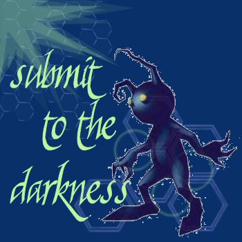 Submit to the Darkness