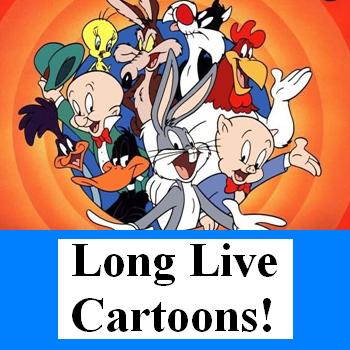 Long Live Cartoons!