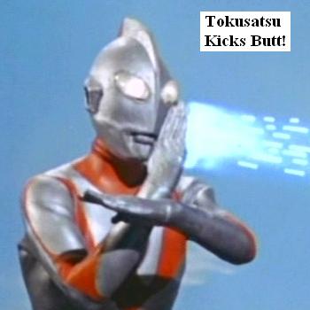 Tokusatsu Kicks Butt!
