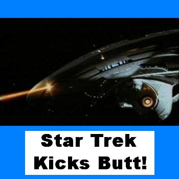 Star Trek Kicks Butt!