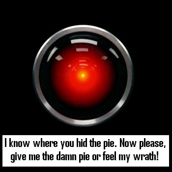 HAL 9000 Wants Pie