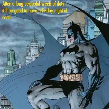 Batman's Sense of TGIF