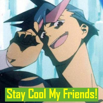 Stay Cool My Friends!