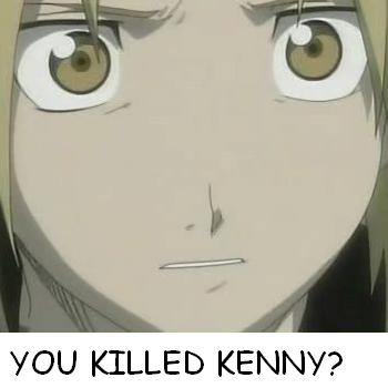 OMG! Kenny's Dead in Amestris