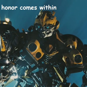 Bumblebee has honor. do you?