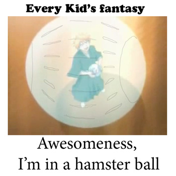 every kid's fantasy
