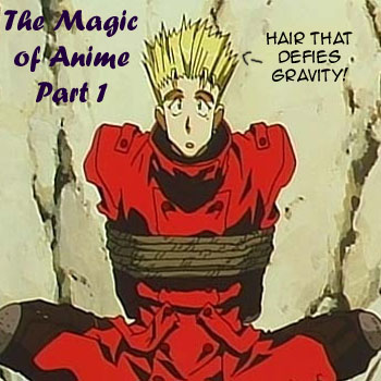 The Magic of Anime: Part 1