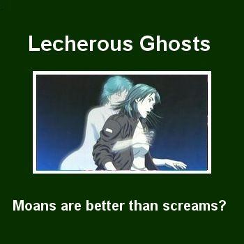 Lecherous Ghosts.