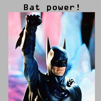 Bat power!