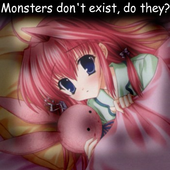 Monsters don't exist, do they?