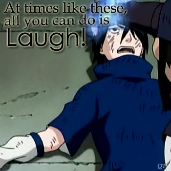 Sasuke can only laugh...