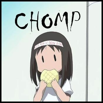 CHOMP!!