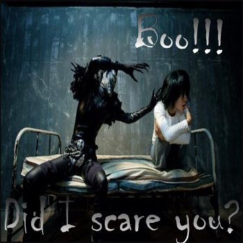 Did I scare you?