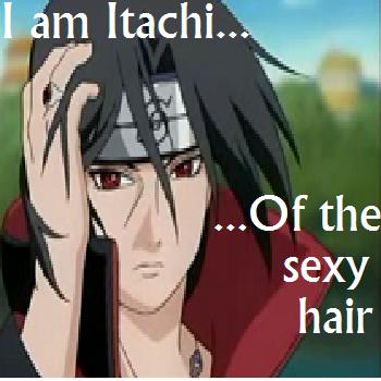 Itachi of the sexy hair