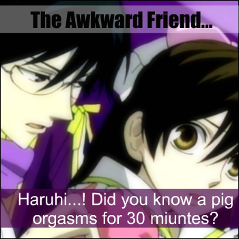 The REALLY Awkward Friend