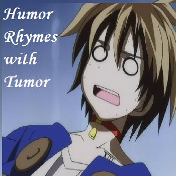 Humor rhymes with Tumor