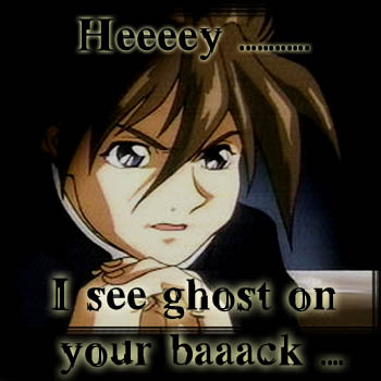 I see ghost on ur baaack ...