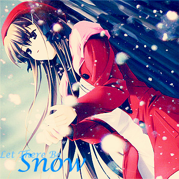 Let There Be SNOw~