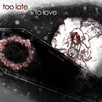 too late to love