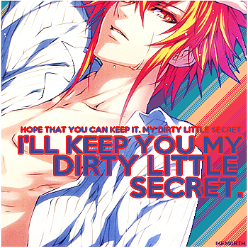 [ Dirty Little Secret ]