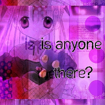 is anyone there?
