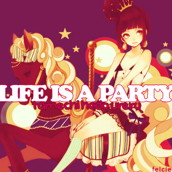 Life is a party