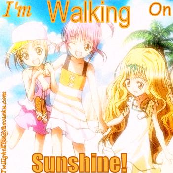 I'm walking on SUNSHINE!