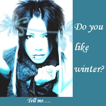 Aoi: Do U like winter?