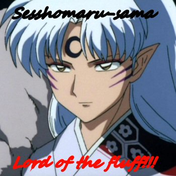 Sesshomaru-sama! Lord of the fluff