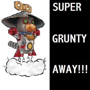 SUPER GRUNTY AWAY!!!
