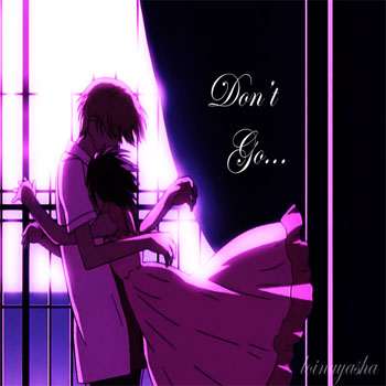 Don't Go....T^T