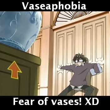 Vaseaphobia! XD