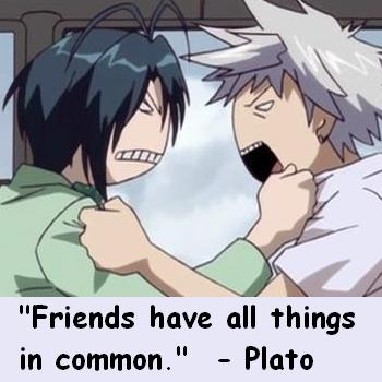 Friends Have All Things In Common
