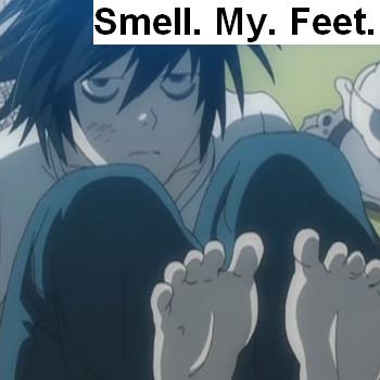 Smell. My. Feet.