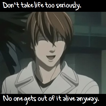 Don't take life seriously