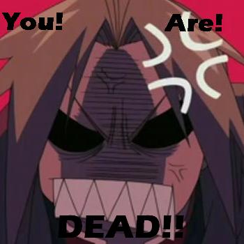 You! Are! DEAD!!