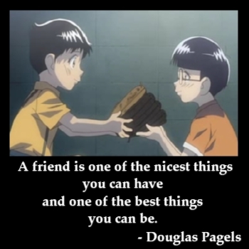 A Friend Is One Of The Nicest Things You Can Have
