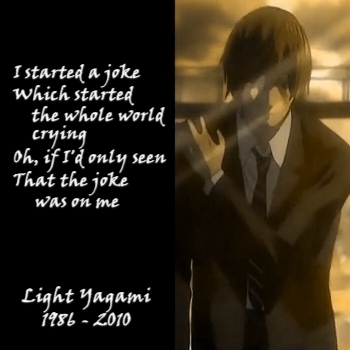 I Started A Joke (In Memory of Light Yagami)