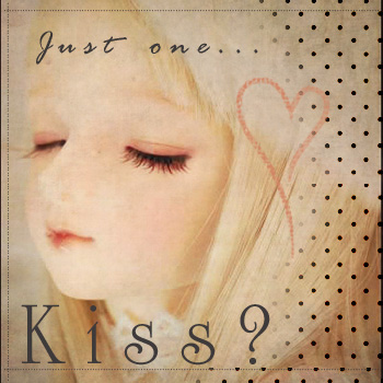 .jUsT. oNe. KiSs?