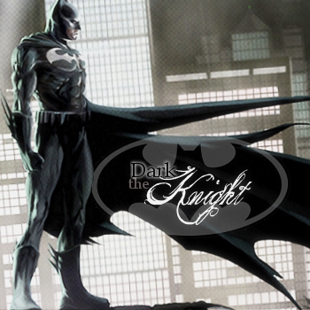 Dark Knight...