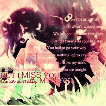 But I miss you