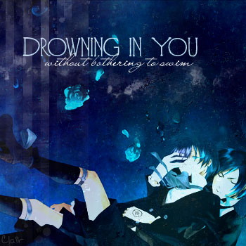 Drowning into You