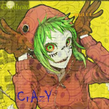 ~Go Crazy~