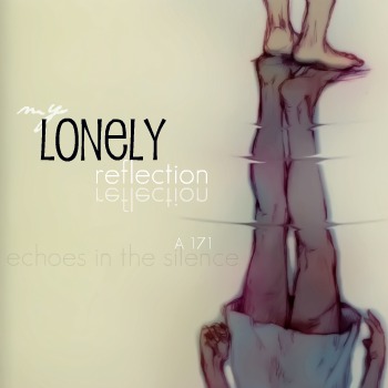 . lonely reflection