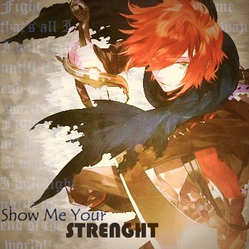 show mE yOur sTrenghT