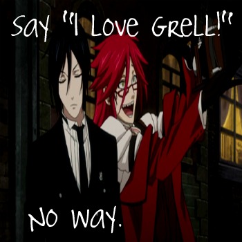Say "I love Grell!"