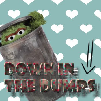 Down in the Dumps