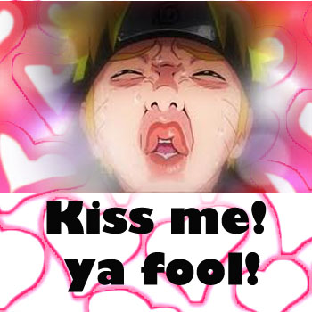 kiss me yah fool!