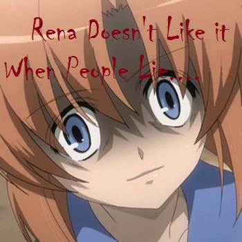 Rena doesn't like it when people Lie